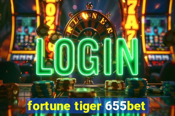 fortune tiger 655bet